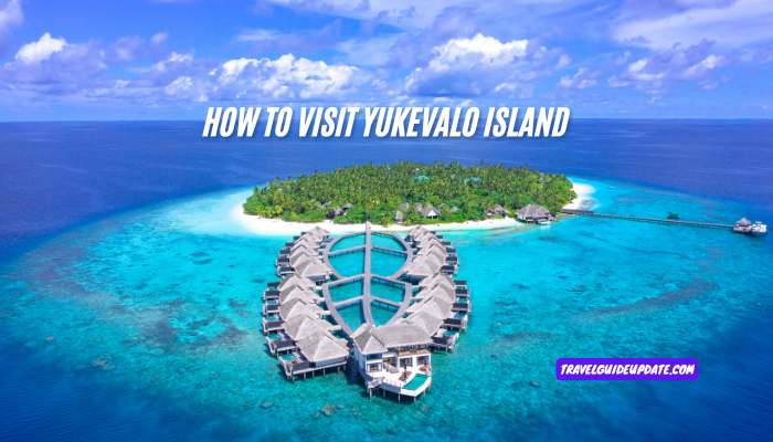 how to visit yukevalo island