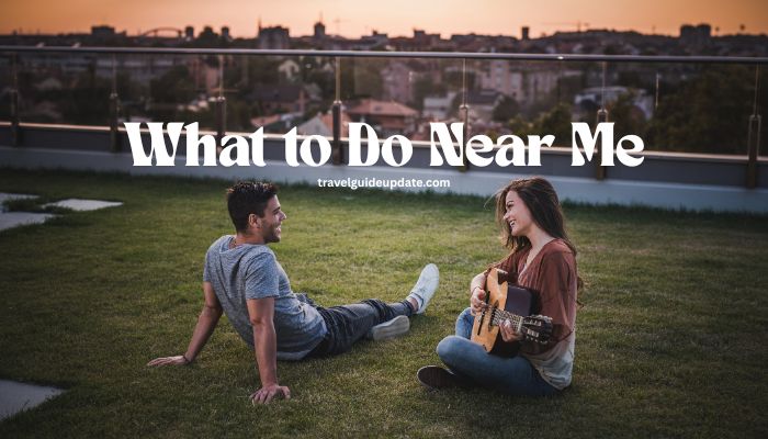 what to do near me