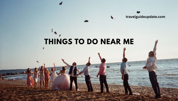 things to do near me
